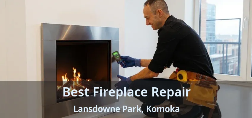 Best Fireplace Repair Lansdowne Park, Komoka - ON Best Fireplace Repair Lansdowne Park, Komoka - ON