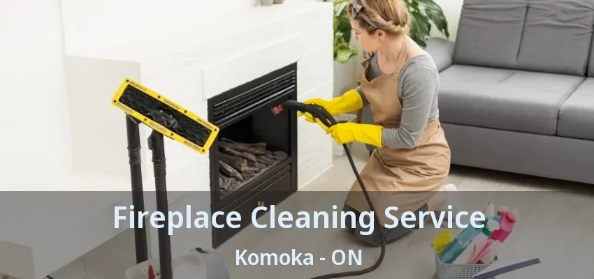 Fireplace Cleaning Service Komoka - ON Fireplace Cleaning Service Komoka - ON