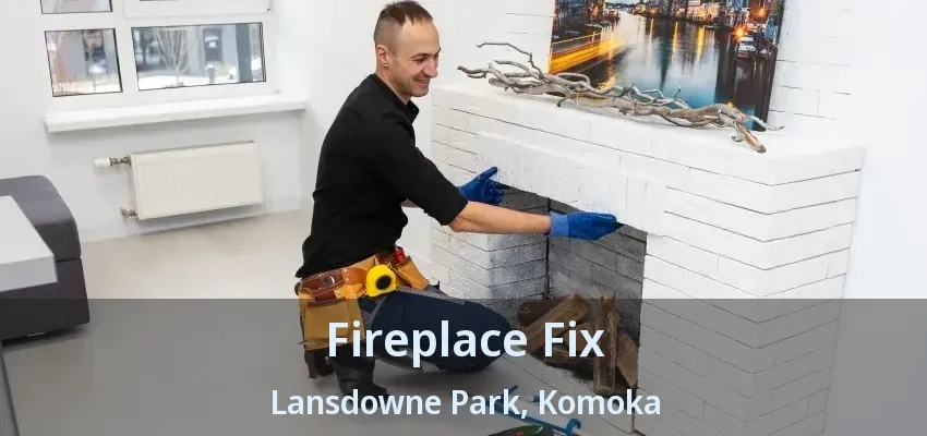 Fireplace Fix Lansdowne Park, Komoka - ON Fireplace Fix Lansdowne Park, Komoka - ON
