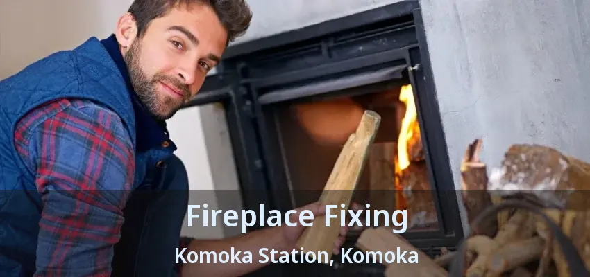 Fireplace Fixing Komoka Station, Komoka - ON