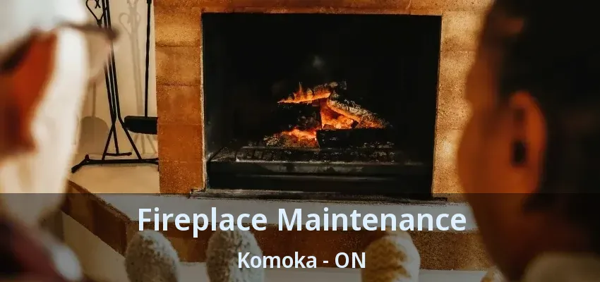 Fireplace Maintenance Komoka - ON Fireplace Maintenance Komoka - ON