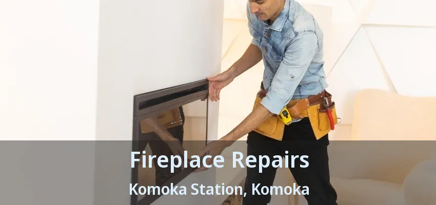Fireplace Repairs Komoka Station, Komoka - ON Fireplace Repairs Komoka Station, Komoka - ON