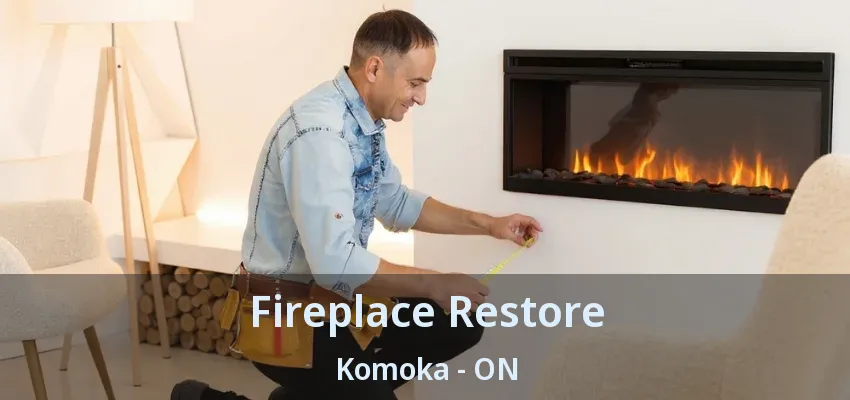 Fireplace Restore Komoka - ON