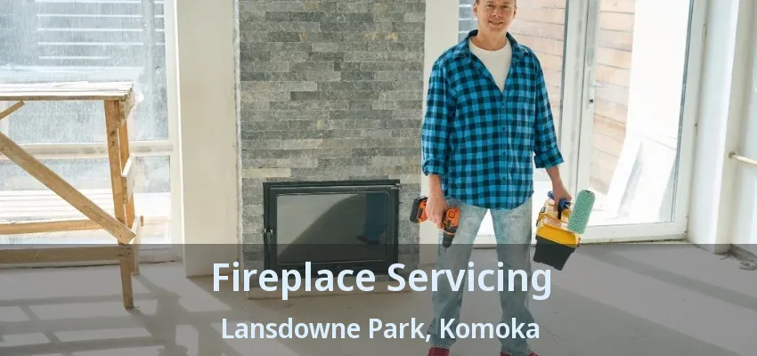 Fireplace Servicing Lansdowne Park, Komoka - ON Fireplace Servicing Lansdowne Park, Komoka - ON