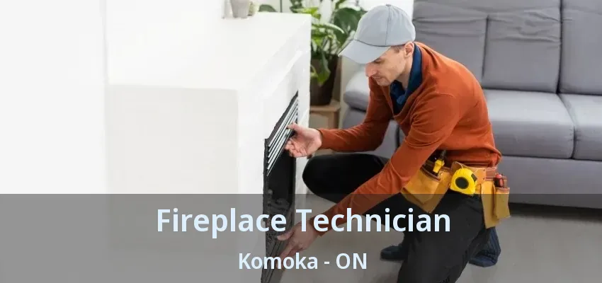 Fireplace Technician Komoka - ON