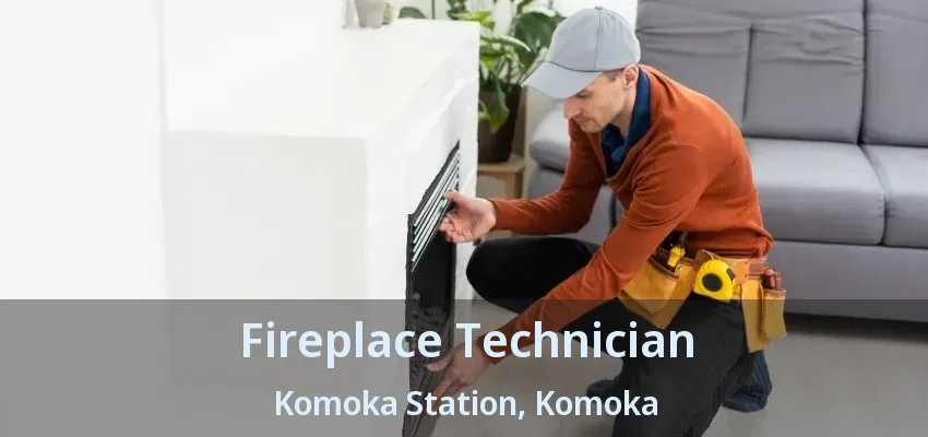 Fireplace Technician Komoka Station, Komoka - ON Fireplace Technician Komoka Station, Komoka - ON