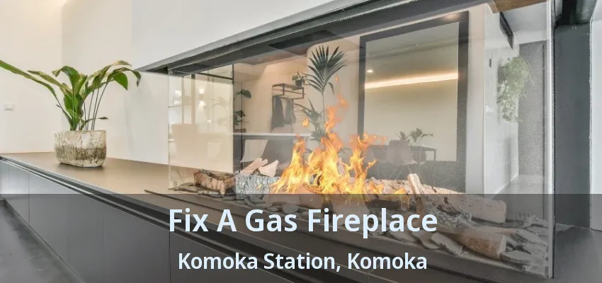 Fix A Gas Fireplace Komoka Station, Komoka - ON