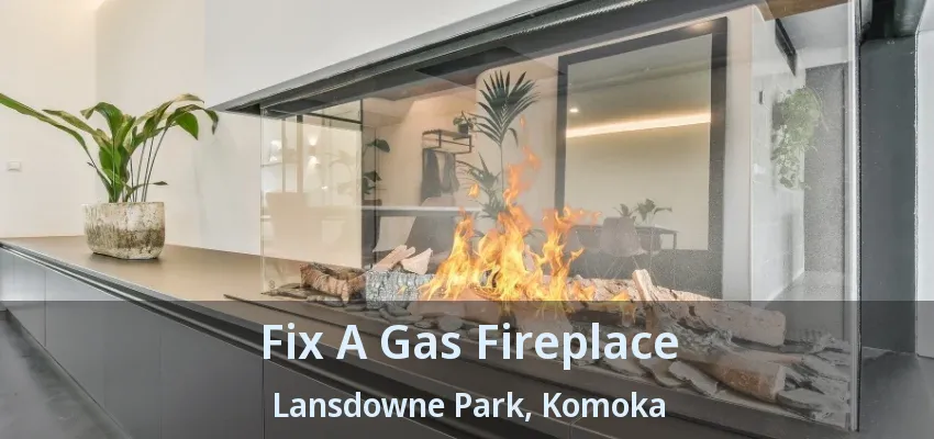 Fix A Gas Fireplace Lansdowne Park, Komoka - ON Fix A Gas Fireplace Lansdowne Park, Komoka - ON