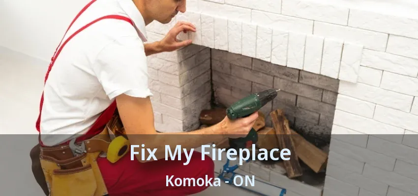 Fix My Fireplace Komoka - ON