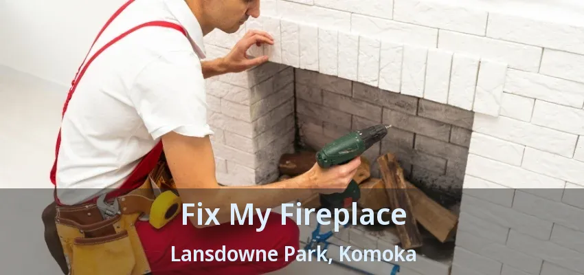 Fix My Fireplace Lansdowne Park, Komoka - ON Fix My Fireplace Lansdowne Park, Komoka - ON