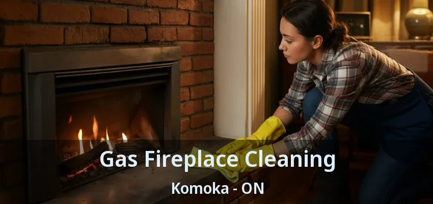 Gas Fireplace Cleaning Komoka - ON Gas Fireplace Cleaning Komoka - ON