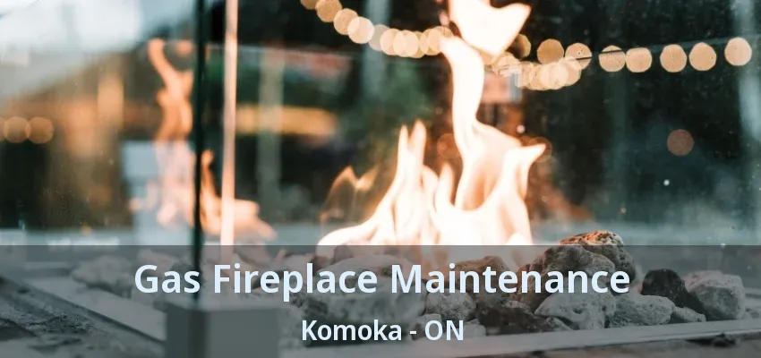 Gas Fireplace Maintenance Komoka - ON Gas Fireplace Maintenance Komoka - ON