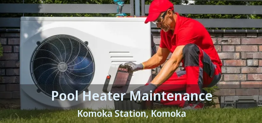 Pool Heater Maintenance Komoka Station, Komoka - ON Pool Heater Maintenance Komoka Station, Komoka - ON