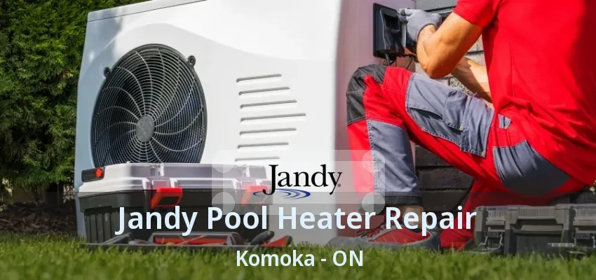 Jandy Pool Heater Repair Komoka - ON Jandy Pool Heater Repair Komoka - ON