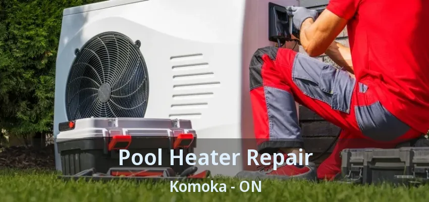 Pool Heater Repair Komoka - ON