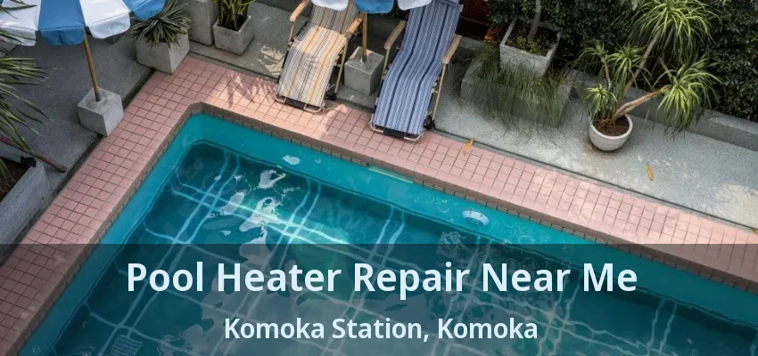 Pool Heater Repair Near Me Komoka Station, Komoka - ON