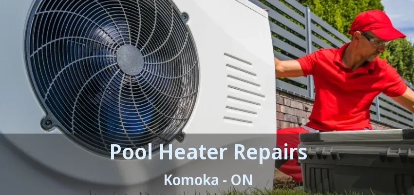 Pool Heater Repairs Komoka - ON Pool Heater Repairs Komoka - ON