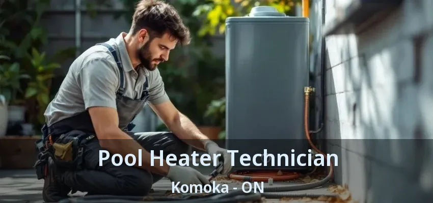 Pool Heater Technician Komoka - ON Pool Heater Technician Komoka - ON