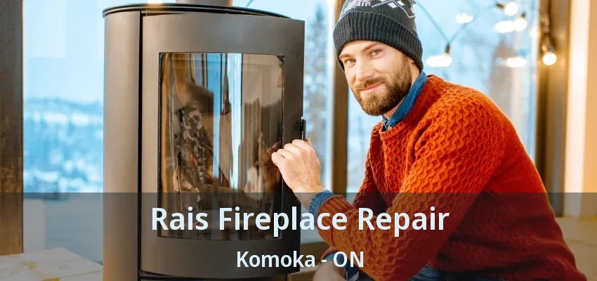 Rais Fireplace Repair Komoka - ON Rais Fireplace Repair Komoka - ON