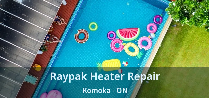 Raypak Heater Repair Komoka - ON Raypak Heater Repair Komoka - ON