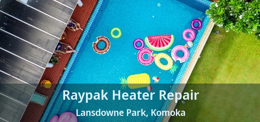 Raypak Heater Repair Lansdowne Park, Komoka - ON