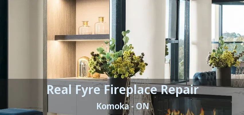 Real Fyre Fireplace Repair Komoka - ON Real Fyre Fireplace Repair Komoka - ON