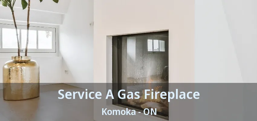 Service A Gas Fireplace Komoka - ON