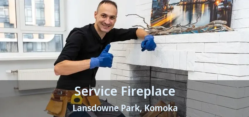 Service Fireplace Lansdowne Park, Komoka - ON