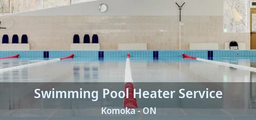 Swimming Pool Heater Service Komoka - ON