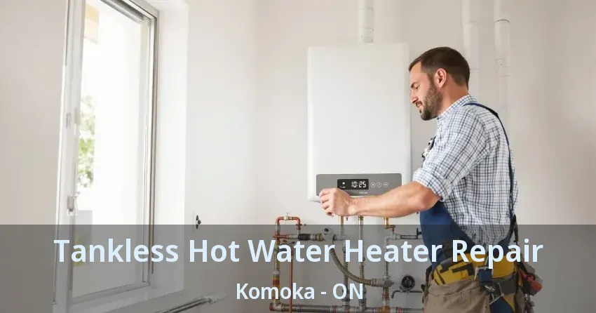 Tankless Hot Water Heater Repair Komoka - ON Tankless Hot Water Heater Repair Komoka - ON