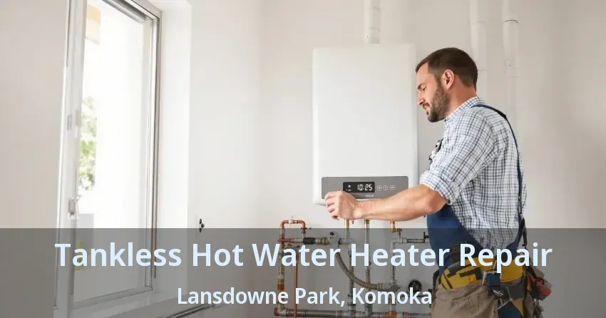 Tankless Hot Water Heater Repair Lansdowne Park, Komoka - ON Tankless Hot Water Heater Repair Lansdowne Park, Komoka - ON