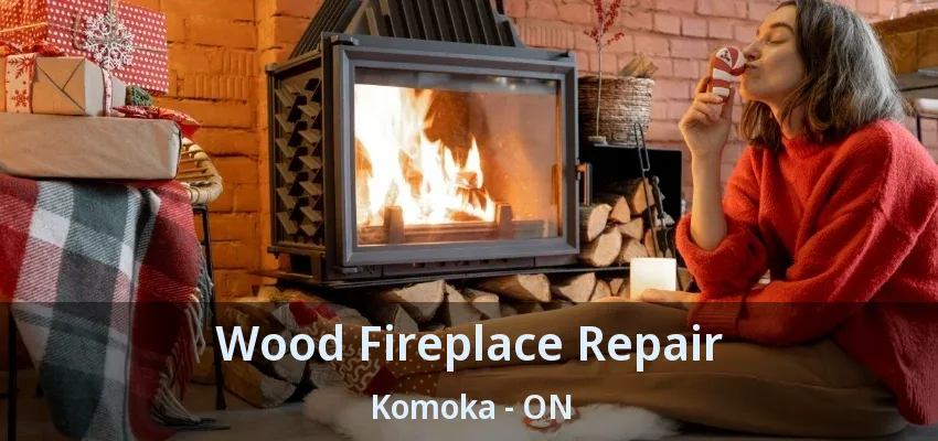 Wood Fireplace Repair Komoka - ON
